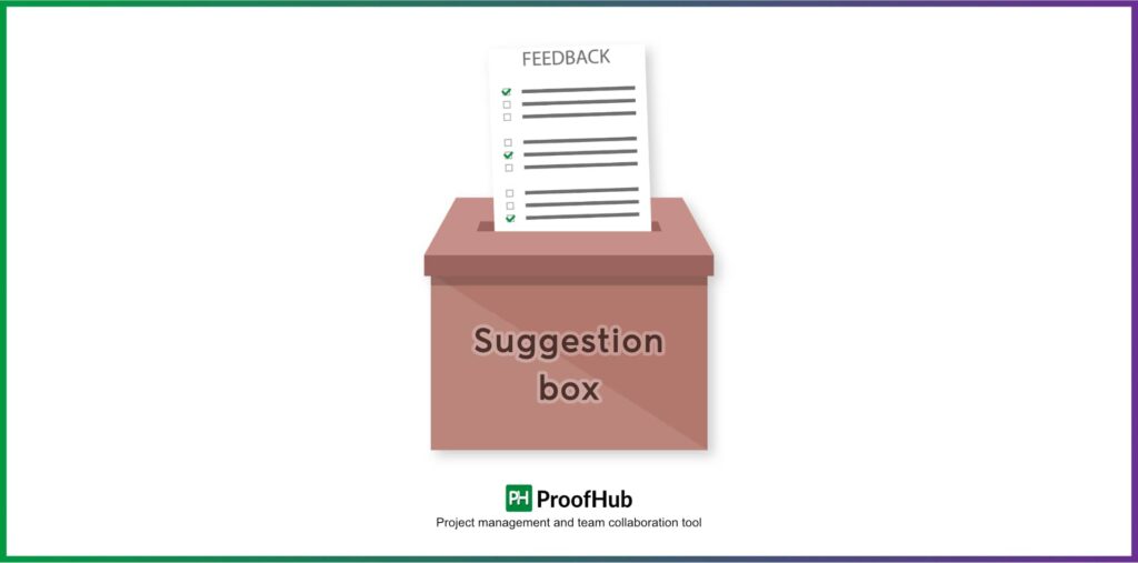 Set up a suggestion box